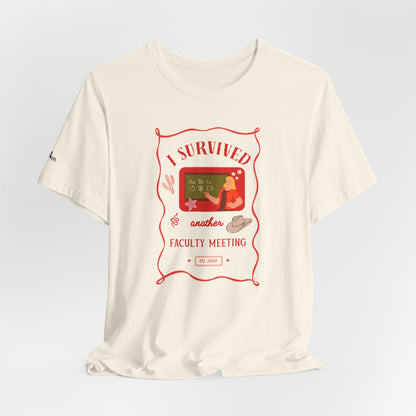 I Survived Another Faculty Meeting T-Shirt