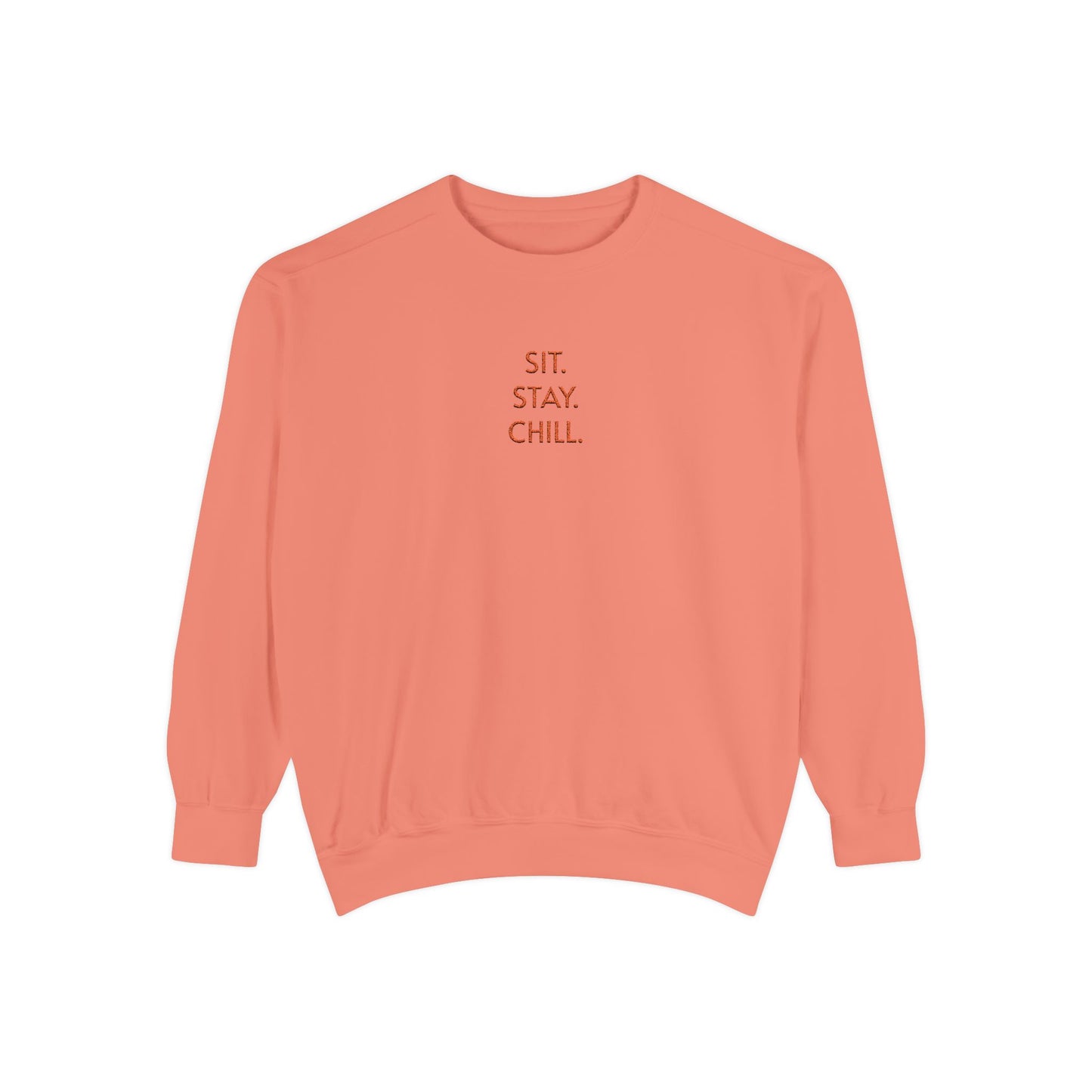 Sit. Stay. Chill. Sweatshirt — ORANGE EMBROIDERED Crewneck