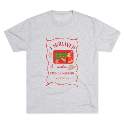 I Survived Another Faculty Meeting T-Shirt — Funny Teacher Gift