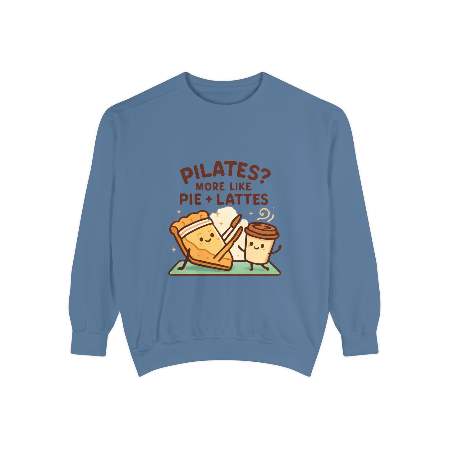 Pilates? More Like Pie + Lattes Sweatshirt - Cute Fitness Food Graphic