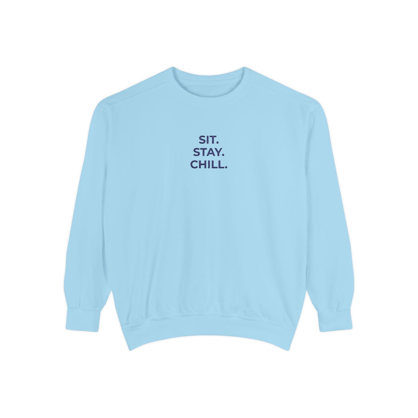 Sit. Stay. Chill. Sweatshirt — NAVY EMBROIDERED Crewneck