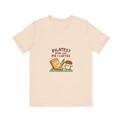 Like Pilates? Then you'll love Pie & Lattes T-shirt!