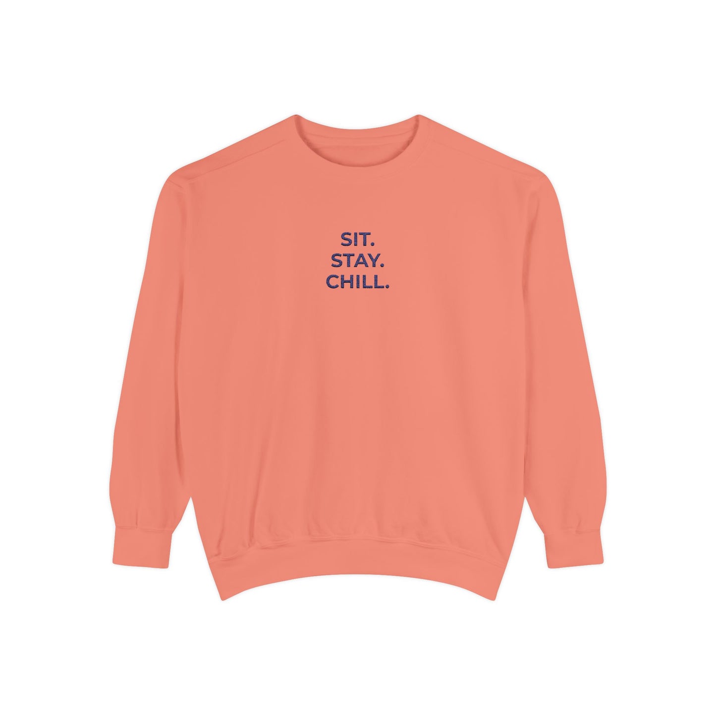 Sit. Stay. Chill. Sweatshirt — NAVY EMBROIDERED Crewneck
