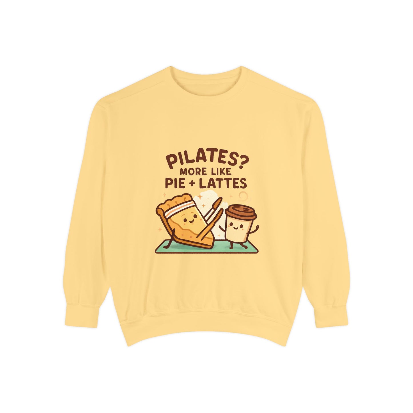 Pilates? More Like Pie + Lattes Sweatshirt - Cute Fitness Food Graphic