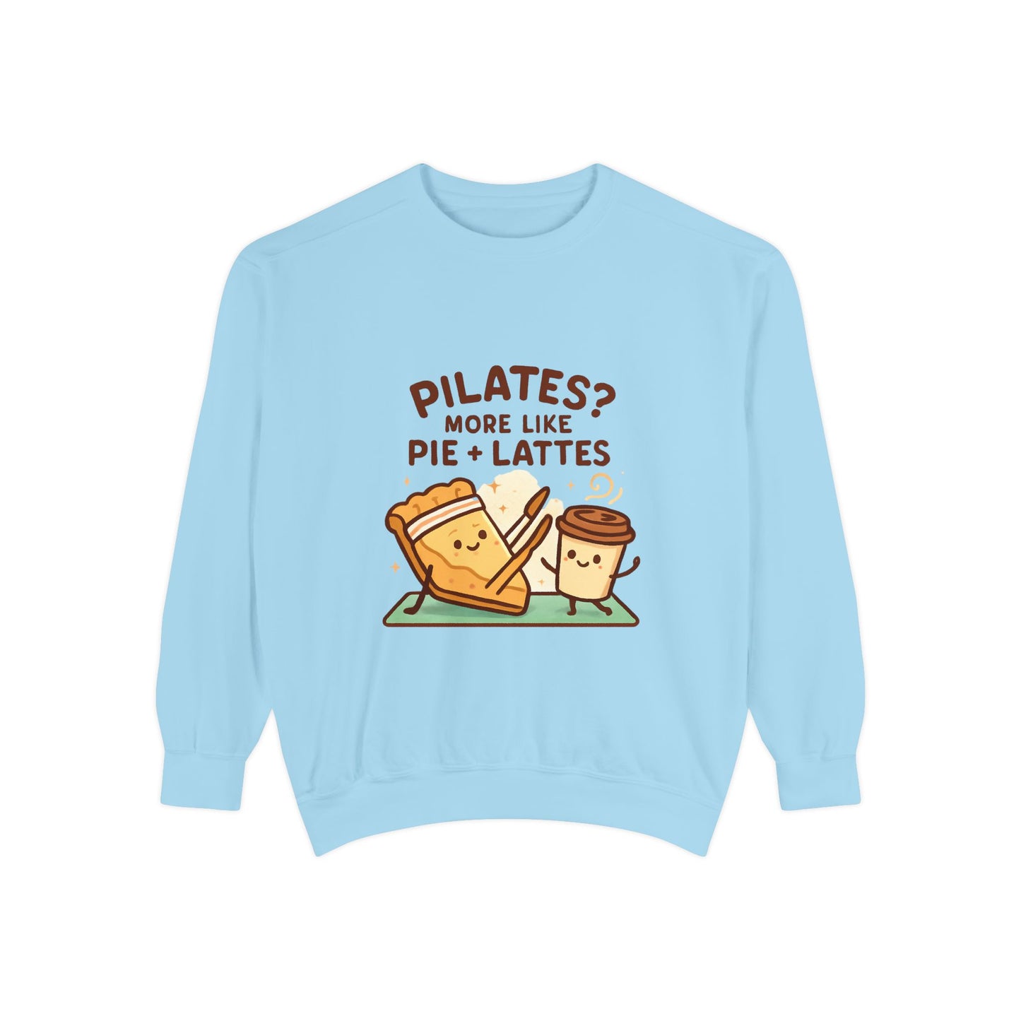 Pilates? More Like Pie + Lattes Sweatshirt - Cute Fitness Food Graphic