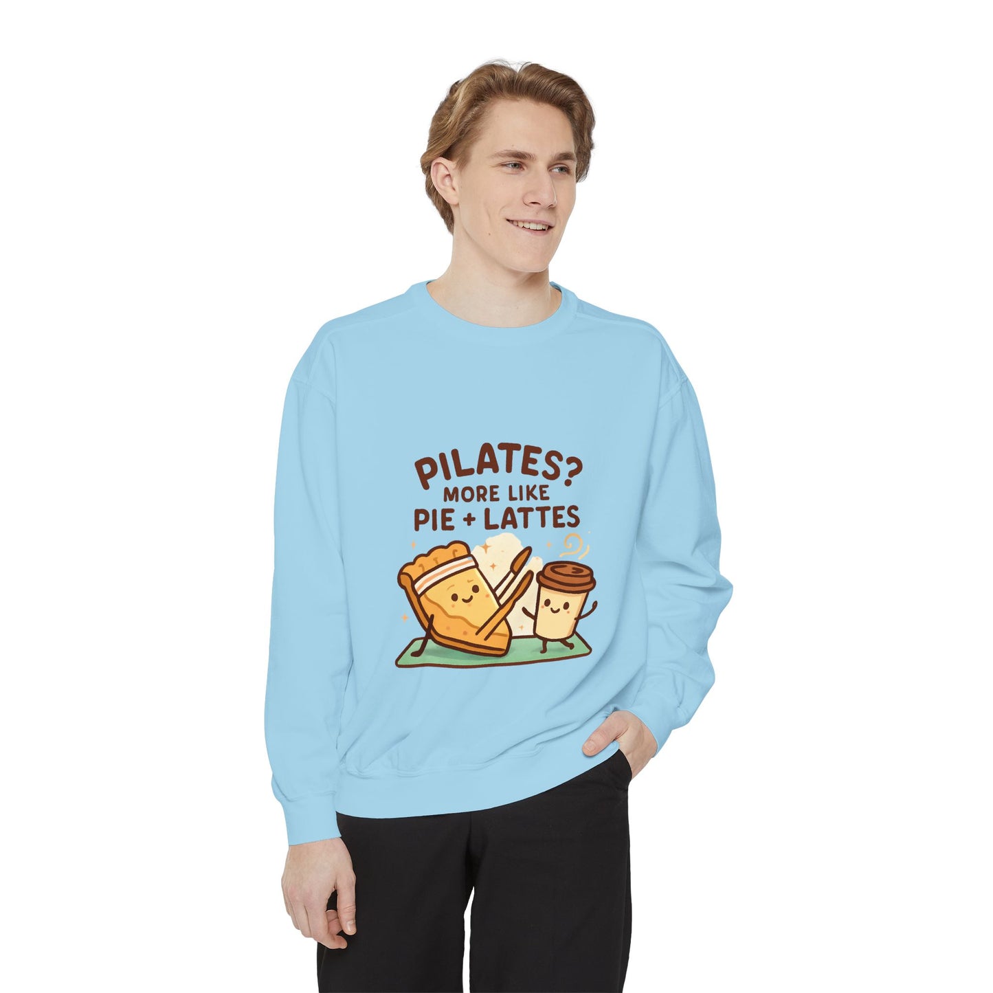 Pilates? More Like Pie + Lattes Sweatshirt - Cute Fitness Food Graphic