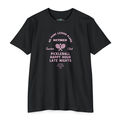 Pickleball Retired Tee — "No More Lesson Plans" Happy Hour & Late Nights Shirt