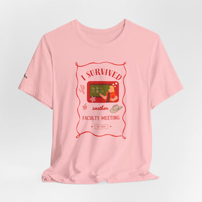 I Survived Another Faculty Meeting T-Shirt