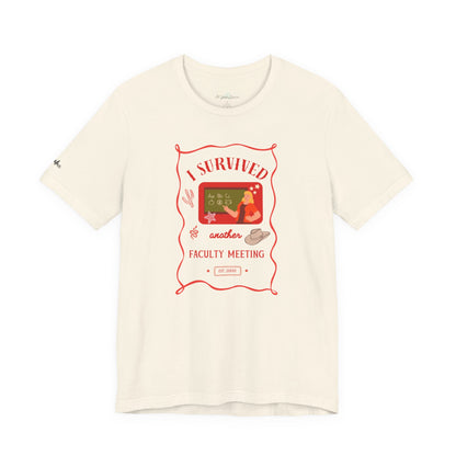 I Survived Another Faculty Meeting T-Shirt