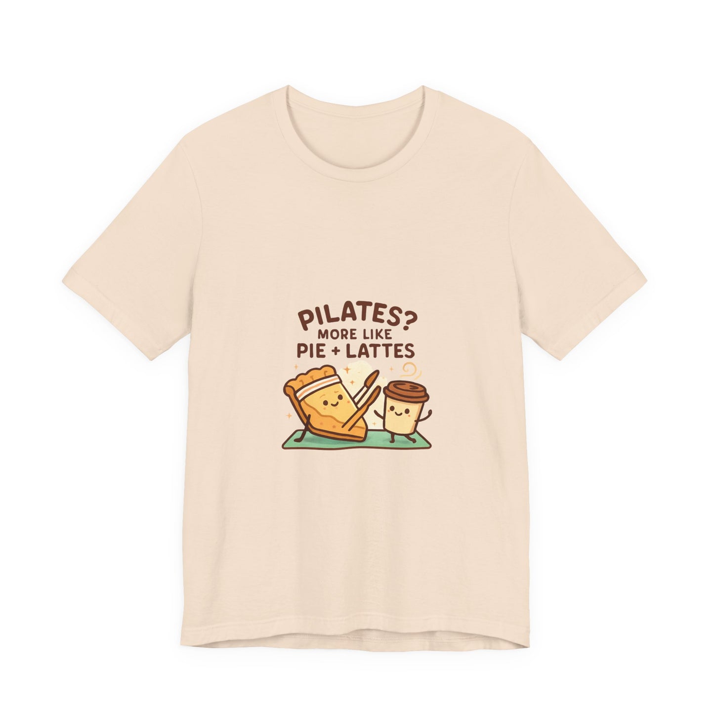 Like Pilates? Then you'll love Pie & Lattes T-shirt!