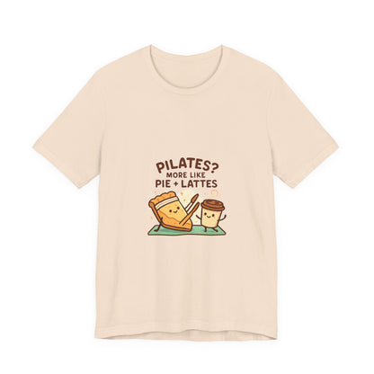 Like Pilates? Then you'll love Pie & Lattes T-shirt!