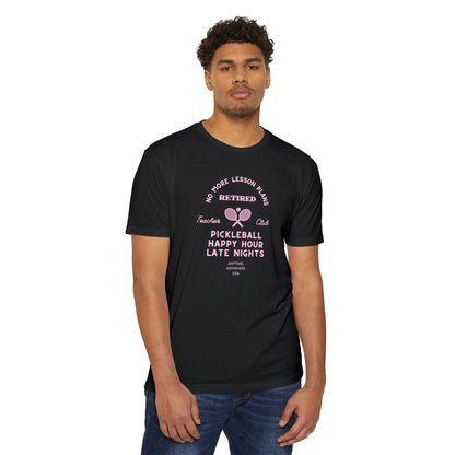 Pickleball Retired Tee — "No More Lesson Plans" Happy Hour & Late Nights Shirt