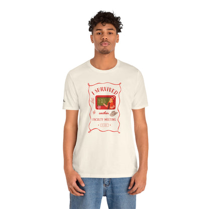 I Survived Another Faculty Meeting T-Shirt