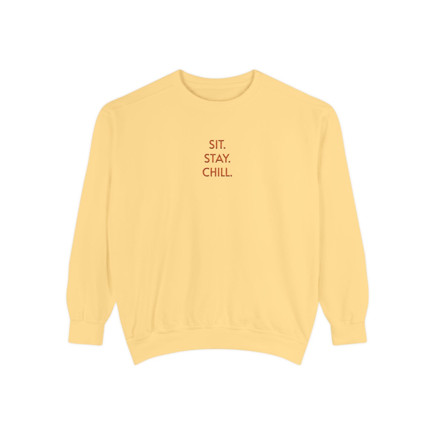 Sit. Stay. Chill. Sweatshirt — ORANGE EMBROIDERED Crewneck